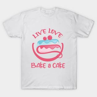 Live Love Bake a Cake T-Shirt